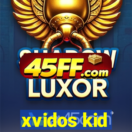 xvidos kid